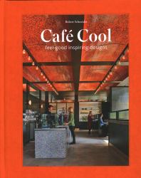 Café Cool : Feel-Good Inspiring Designs