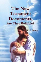 The New Testament Documents, Are They Reliable?