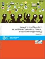 Learning and Results in World Bank Group Operations : How the Bank Learns