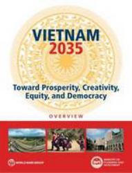 Vietnam 2035 : Toward Prosperity, Creativity, Equity, and Democracy