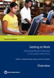 Getting to Work : Unlocking Women's Potential in Sri Lanka's Labor Force