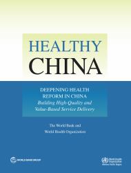 Healthy China: Deepening Health Reform in China : Building High-Quality and Value-Based Service Delivery