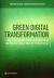 Green Digital Transformation : How to Sustainably Close the Digital Divide and Harness Digital Tools for Climate Action