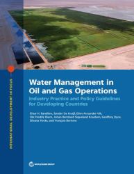 Water Management in Oil and Gas Operations : Industry Practice and Policy Guidelines for Developing Countries