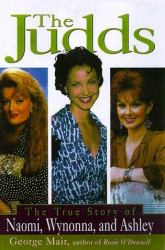 Judds : The True Story of Naomi, Wynonna and Ashley