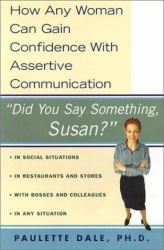 Did You Say Something, Susan? : How Any Woman Can Gain Confidence With Assertive Communication