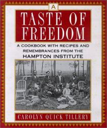 A Taste of Freedom : A Cookbook with Recipes and Remembrances from the Hampton Institute