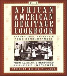 The African American Heritage Cookbook : Traditional Recipes and Fond Remembrances from Alabama's Renowned Tuskegee Institute