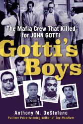 Gotti's Boys : The Mafia Crew That Killed for John Gotti