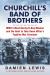 Churchill's Band of Brothers : WWII's Most Daring d-Day Mission and the Hunt to Take down Hitler's Fugitive War Criminals