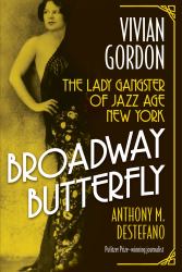 Broadway Butterfly: Vivian Gordon : The Lady Gangster of Jazz Age New York