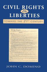 Civil Rights and Liberties : Toward the 21st Century