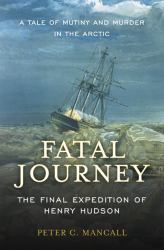 Fatal Journey : The Final Expedition of Henry Hudson