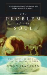 The Problem of the Soul : Two Visions of Mind and How to Reconcile Them