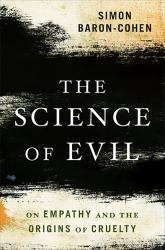 The Science of Evil : On Empathy and the Origins of Cruelty