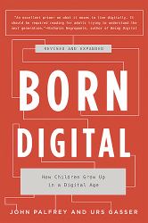 Born Digital : How Children Grow up in a Digital Age