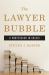 The Lawyer Bubble : A Profession in Crisis