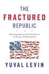 The Fractured Republic : Renewing America's Social Contract in the Age of Individualism