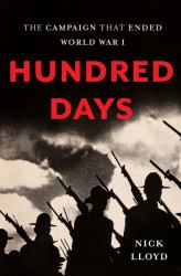 Hundred Days : The Campaign That Ended World War I