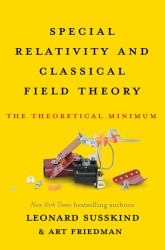 Special Relativity and Classical Field Theory : The Theoretical Minimum