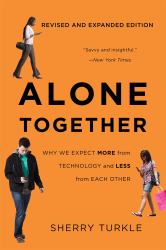 Alone Together : Why We Expect More from Technology and Less from Each Other (Third Edition)