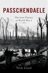 Passchendaele : The Lost Victory of World War I