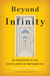 Beyond Infinity : An Expedition to the Outer Limits of Mathematics