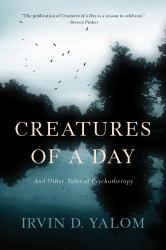 Creatures of a Day : And Other Tales of Psychotherapy