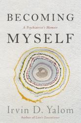 Becoming Myself : A Psychiatrist's Memoir