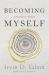 Becoming Myself : A Psychiatrist's Memoir