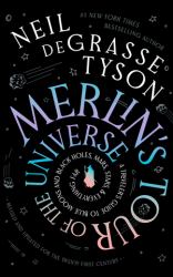 Merlin's Tour of the Universe, Revised and Updated for the Twenty-First Century : A Traveler's Guide to Blue Moons and Black Holes, Mars, Stars, and Everything Far