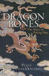 Dragon Bones : The Story of Peking Man