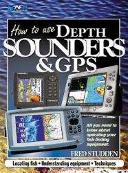 How to Use Depth-Sounders and GPS : All You Need to Know about Operating Your Fish Finding Equipment