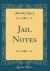 Jail Notes (Classic Reprint)