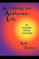 Creating an Authentic Life : The Storyteller and the Tale of Self