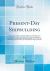 Present-Day Shipbuilding : A Manual for Students and Ships' Officers for Their Respective Examinations; Ship-Superintendents, Surveyors, Engineers, Shipowners, and Shipbuilders; Being Chapter III. , IV. , VI;, VII. of Steel Ships, Revised, Enlarged, and