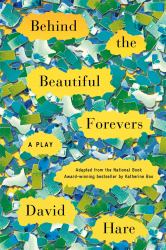 Behind the Beautiful Forevers : A Play