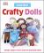 Crafty Dolls : Simple Steps to Sew and Knit Adorable Dolls