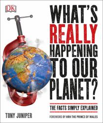 What's Really Happening to Our Planet? : The Facts Simply Explained