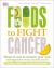 Foods to Fight Cancer : What to Eat to Reduce Your Risk