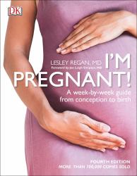 I'm Pregnant! : A Week-By-week Guide from Conception to Birth