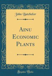 Ainu Economic Plants (Classic Reprint)