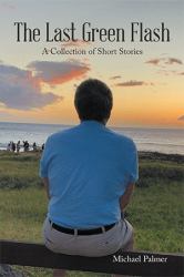 The Last Green Flash : A Collection of Short Stories