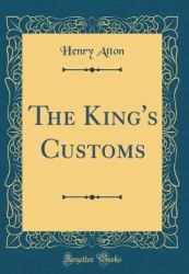 The King's Customs (Classic Reprint)