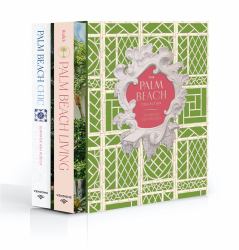 The Palm Beach Collection : Architecture, Designs, and Gardens