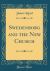 Swedenborg and the New Church (Classic Reprint)