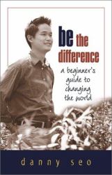 Be the Difference : A Beginner's Guide to Changing the World