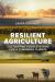 Resilient Agriculture : Cultivating Food Systems for a Changing Climate