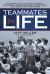 Teammates for Life : The Inspiring Story of Auburn University's Unbelievable, Unforgettable and Utterly Amazin' 1972 Football Team, Then and Now