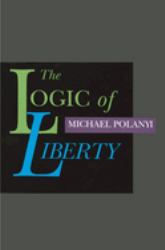 The Logic of Liberty : Reflections and Rejoinders